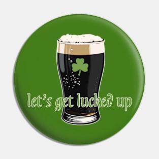 let's get lucked up Pin