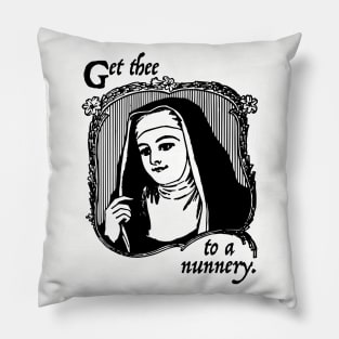 Get Thee To A Nunnery Pillow