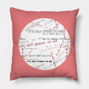 It's all Greek to me PATTERN # Red On White * ΙΤ'Σ ΑΛΛ ΓΡΕΕΚ ΤΟ ΜΕ cirlce Pillow