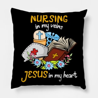 Nursing In My Veins Jesus In My Heart Pillow