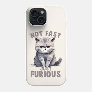 Not Fast, Just Furious Funny Cat Phone Case