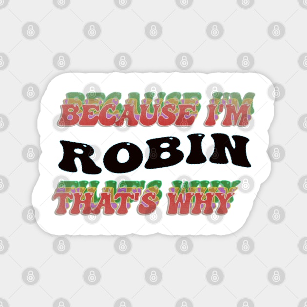 BECAUSE I AM ROBIN - THAT'S WHY Magnet by elSALMA