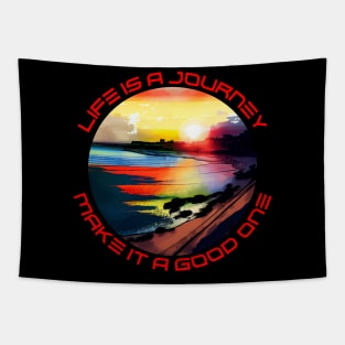 Life is a Journey Make it a Good One - Beach Sunset Tapestry