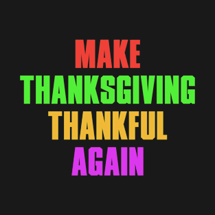 MAKE THANKSGIVING THUNKFUL AGAIN T-Shirt