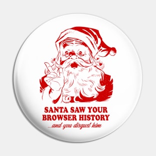 Santa saw your browser history xmas Pin