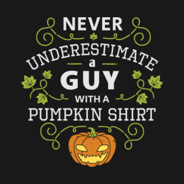 Disover Never underestimate a guy with a pumpkin shirt, funny Halloween gift - Pumpkin Halloween - T-Shirt