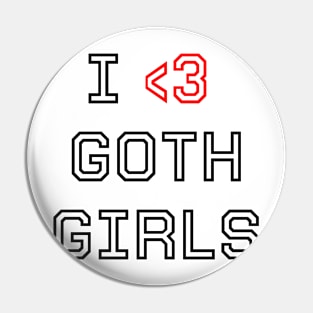 I love goth girls Pin