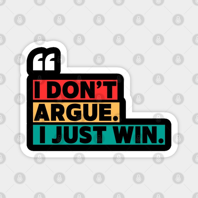 I Don’t Argue, I Just Win - Savage Quote Magnet by ilyass's Store 3