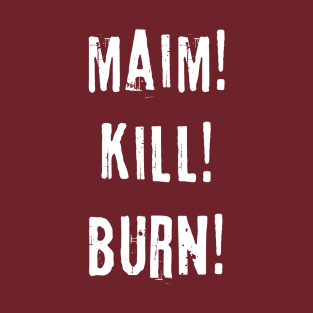 Maim Kill Burn Chaos T-Shirt