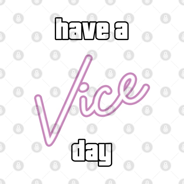 Have a Vice Day by ThesePrints