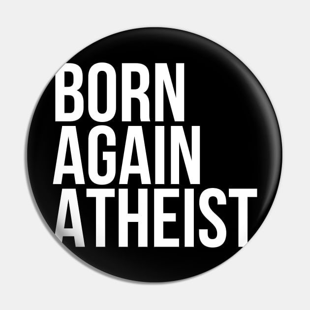 Funny Sarcasm Born Again Atheist Pin by RedYolk