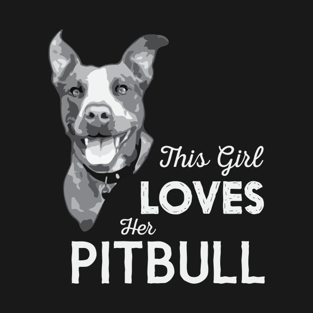 this girl loves her pitbull pitbull t shirt teepublic