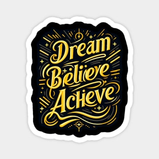 DREAM BELIEVE ACHIEVE - TYPOGRAPHY INSPIRATIONAL QUOTES Magnet