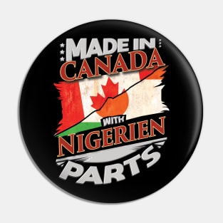 Made In Canada With Nigerien Parts - Gift for Nigerien From Niger Pin