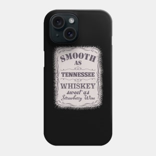 Smooth As Tennessee Whiskey Sweet As Strawberry Wine Phone Case