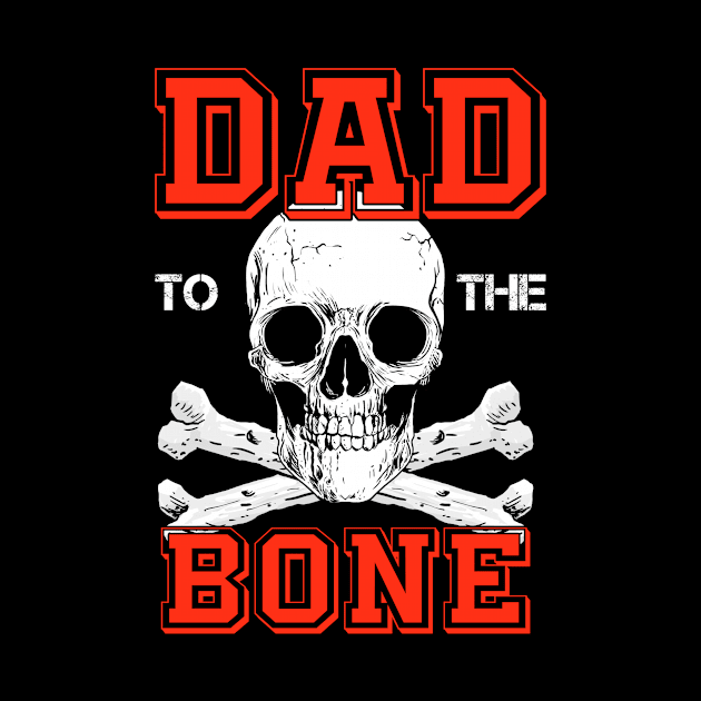 Dad to the Bone by Ha'aha'a Designs