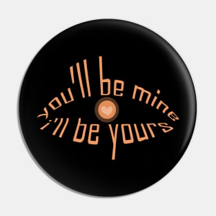 you will be mine i will be yours tshirt Pin