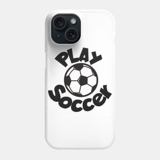 Play soccer Phone Case