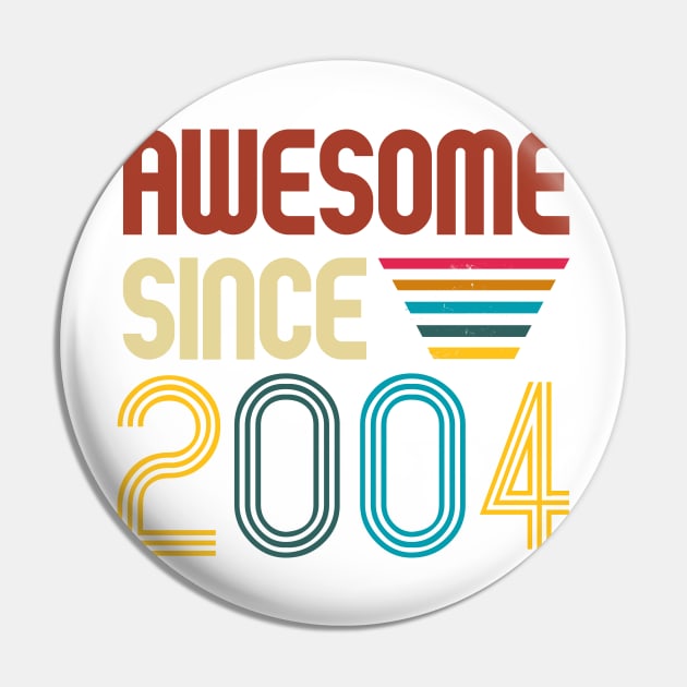 Awesome since 2004 -Retro Age shirt Pin by Novelty-art