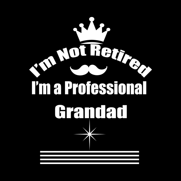 I'm not retired I'm a professional grandad by Bite