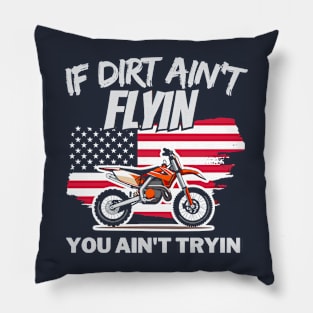 If Dirt Ain't Flyin', You Ain't Tryin' Pillow