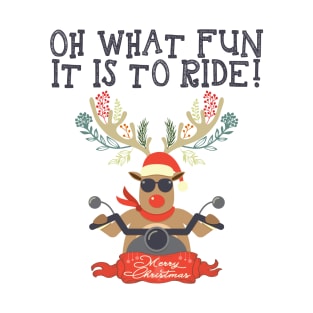 Oh what Fun It is to ride, Funny Reindeer Riding Motor Bike, Ride or Die Cyclist Deer Bicycling Motorcycles Merry Christmas Cyclist Motorbiker design T-Shirt