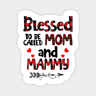 Blessed To be called Mom and mammy Magnet