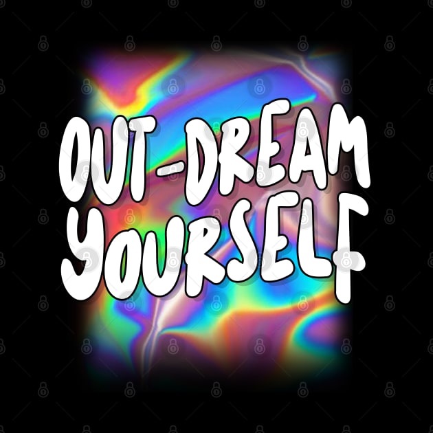 Out-Dream Yourself by DankFutura