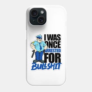 I WAS ONCE ARRESTED FOR Phone Case