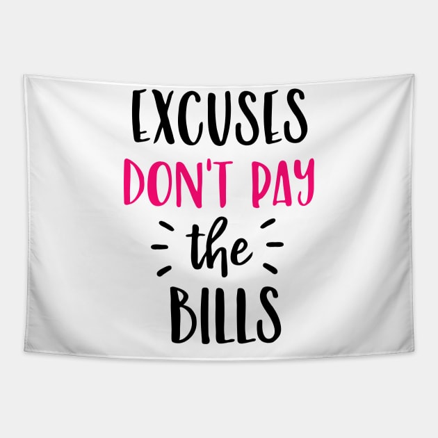 Money Series: Excuses Don't Pay the Bills Tapestry by Jarecrow 