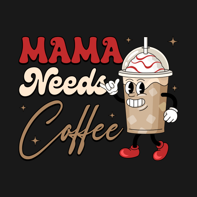 Mama Needs Coffee Coffee Lover Gift For Women Mother day by truong-artist-C