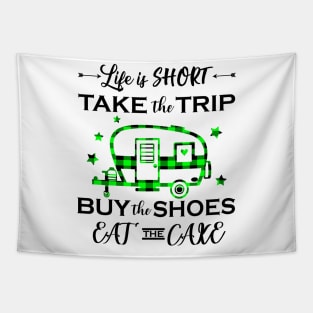 Life Is Short Take The Trip Buy The Shoes Camping Tapestry