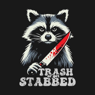 Trash Or Get Stabbed T-Shirt