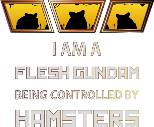 I Am A Hamster-Controlled Flesh Gundam Magnet