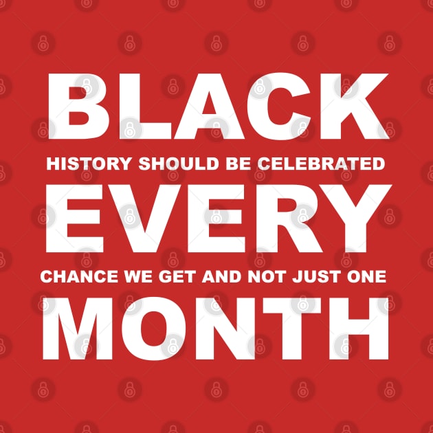 Black Every Month - Black History Month by blackartmattersshop