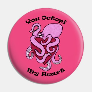 You Octopi My Heart Pin