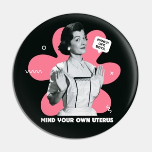 Vintage Housewife Mind Your Own Uterus // Funny Collage Pro Choice Pin