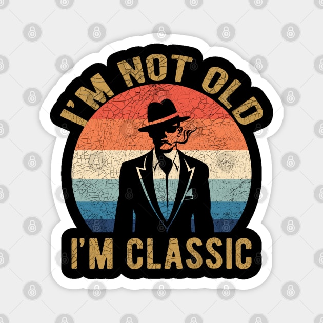 im not old im classic retro vintage classic man Magnet by Donebe