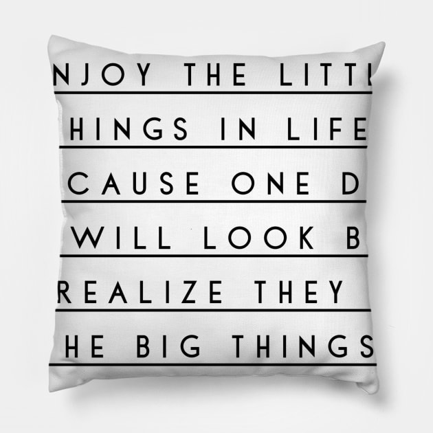 Enjoy the little things in life because one day you will look back and realize they were the big things Pillow by GMAT