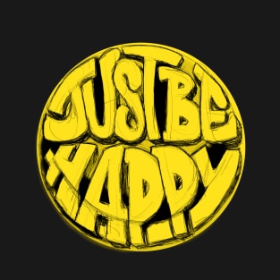 Just Be Happy T-Shirt