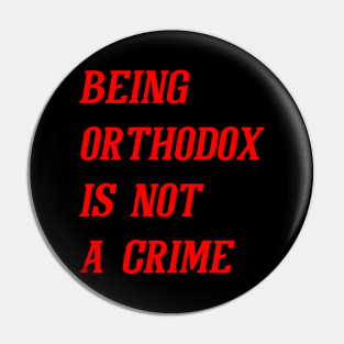 Being Orthodox Is Not A Crime (Red) Pin