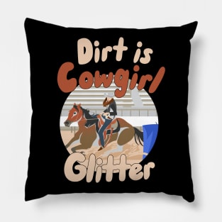 Dirt is Cowgirl Glitter Pillow