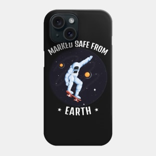 Funny Astronaut Marked Safe From Earth Phone Case