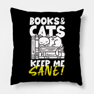 Books & Cats Keep Me Sane Pillow