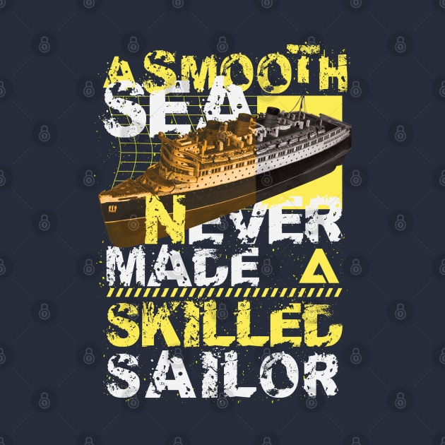 A smooth sea never made a skilled sailor by RadioaktivShop