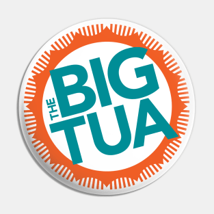 The Big Tua Pin