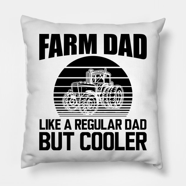Farm Dad like a regular dad but cooler Pillow by KC Happy Shop