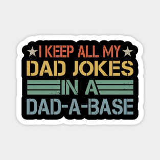 I Keep All My Dad Jokes In A Dad-a-base Magnet