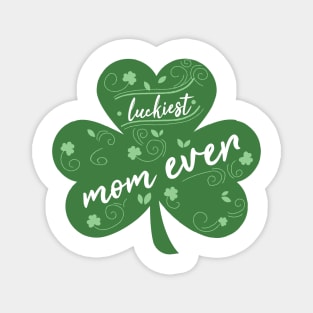 Luckiest mom Ever, St Patrick Day Gift for mom Magnet