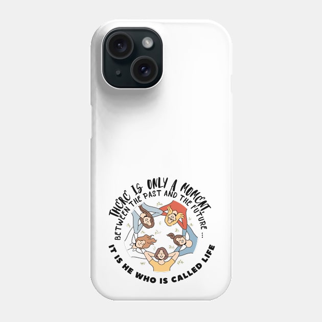 Lightheartedness Life is a moment Phone Case by OnlyWithMeaning